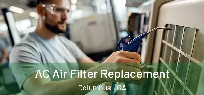 AC Air Filter Replacement Columbus - GA