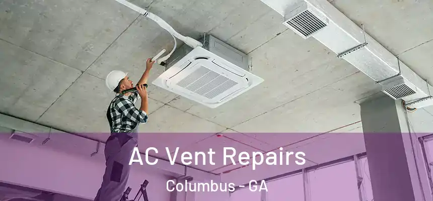 AC Vent Repairs Columbus - GA