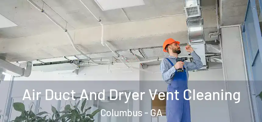 Air Duct And Dryer Vent Cleaning Columbus - GA