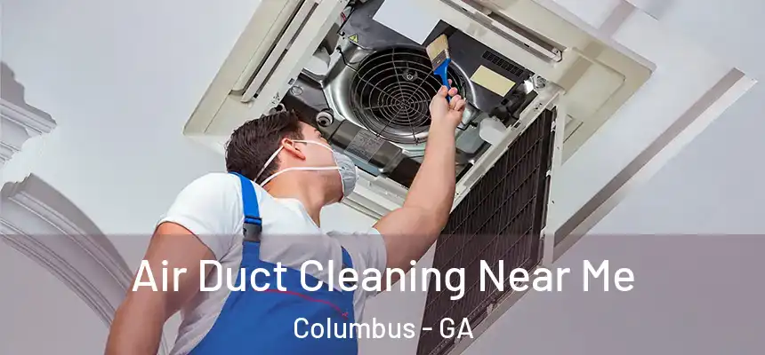  Air Duct Cleaning Near Me Columbus - GA