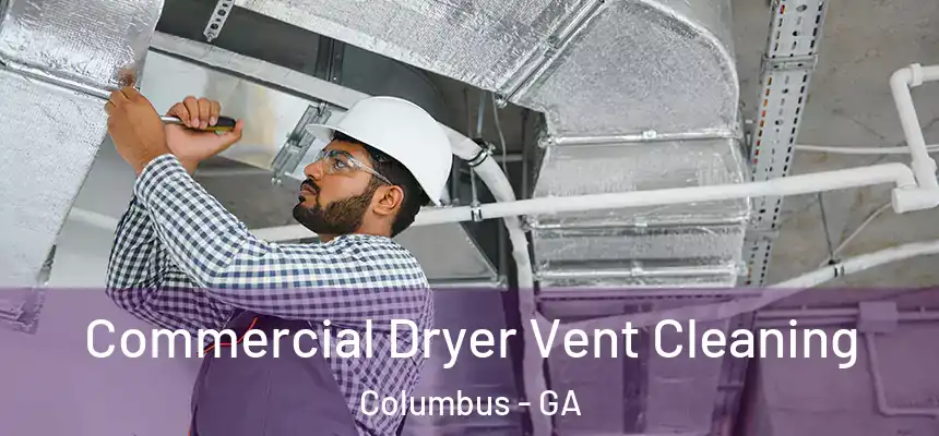  Commercial Dryer Vent Cleaning Columbus - GA