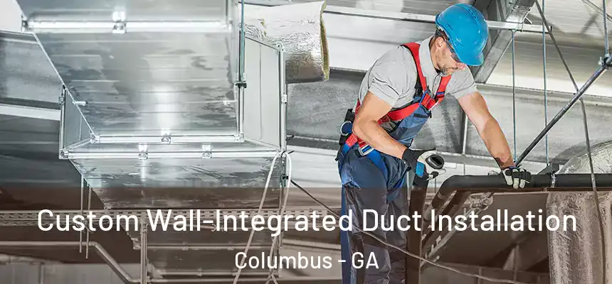  Custom Wall-Integrated Duct Installation Columbus - GA
