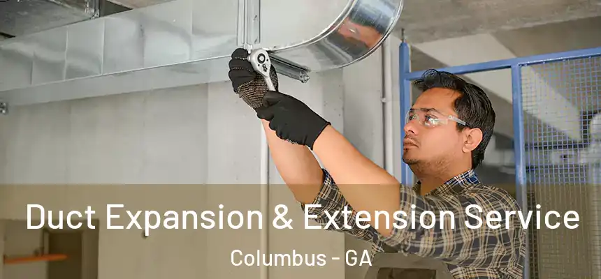 Duct Expansion & Extension Service Columbus - GA