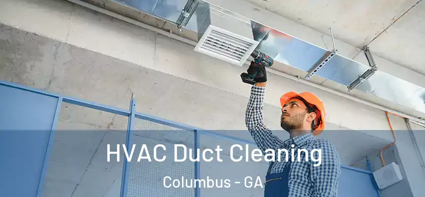  HVAC Duct Cleaning Columbus - GA