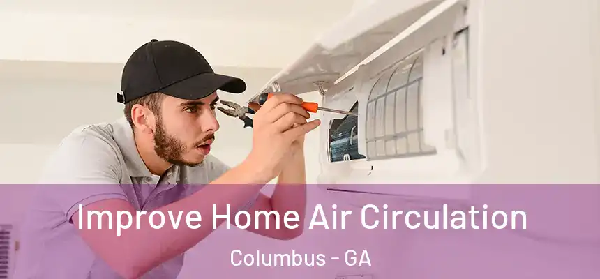  Improve Home Air Circulation Columbus - GA
